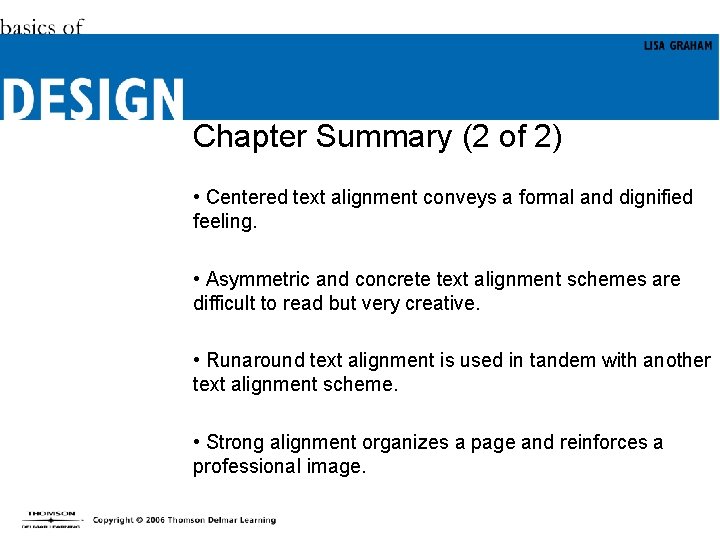 Chapter Summary (2 of 2) • Centered text alignment conveys a formal and dignified