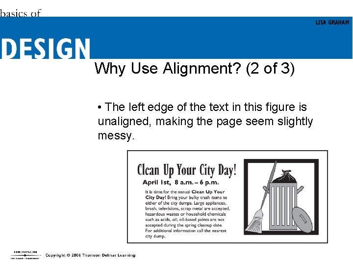 Why Use Alignment? (2 of 3) • The left edge of the text in