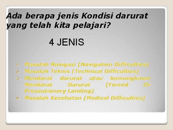 Ada berapa jenis Kondisi darurat yang telah kita pelajari? 4 JENIS Masalah Navigasi (Navigation