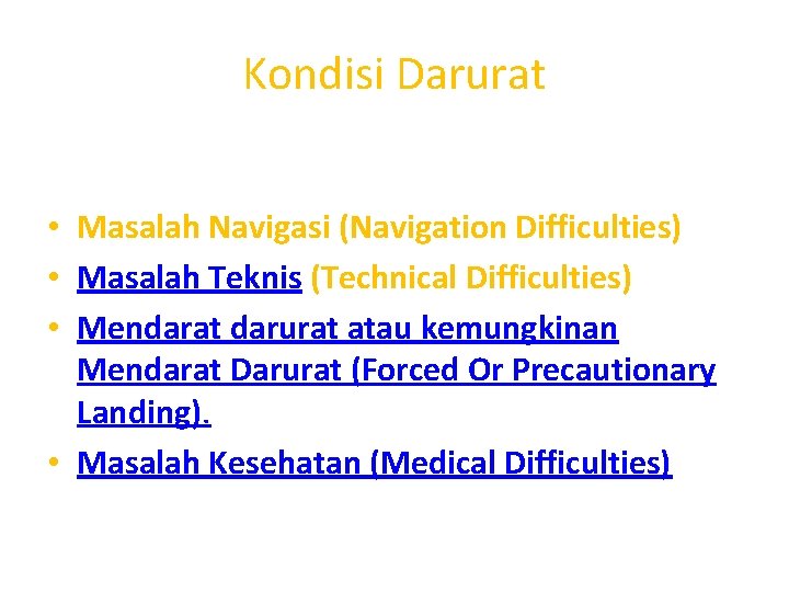 Kondisi Darurat • Masalah Navigasi (Navigation Difficulties) • Masalah Teknis (Technical Difficulties) • Mendarat