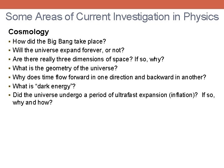 Some Areas of Current Investigation in Physics Cosmology § How did the Big Bang