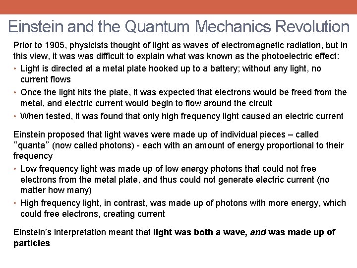 Einstein and the Quantum Mechanics Revolution Prior to 1905, physicists thought of light as