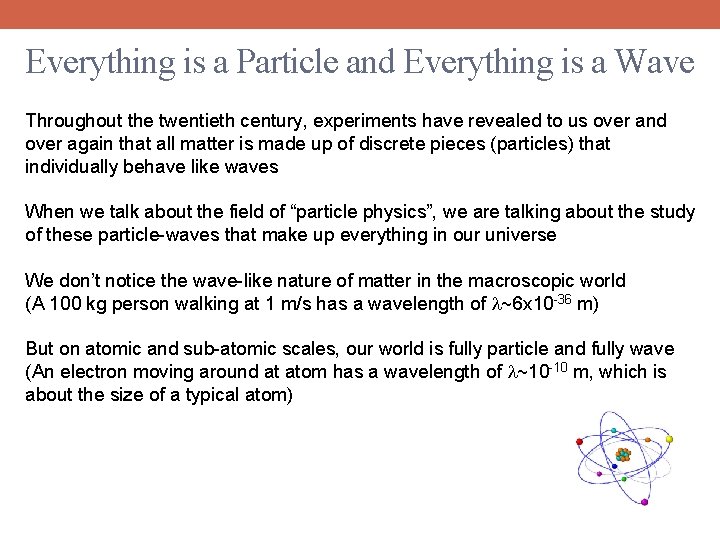 Everything is a Particle and Everything is a Wave Throughout the twentieth century, experiments