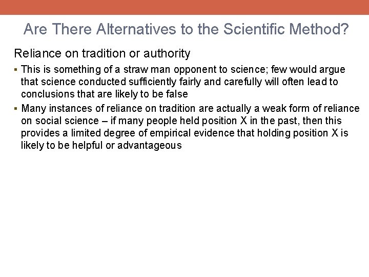 Are There Alternatives to the Scientific Method? Reliance on tradition or authority § This