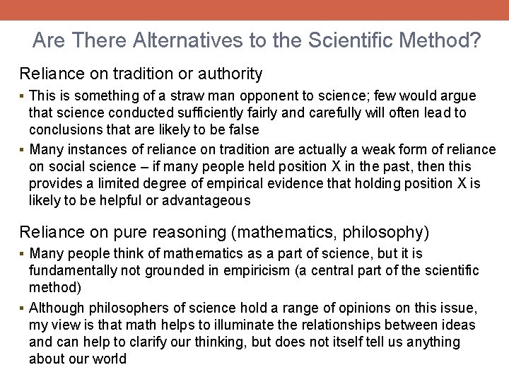 Are There Alternatives to the Scientific Method? Reliance on tradition or authority § This
