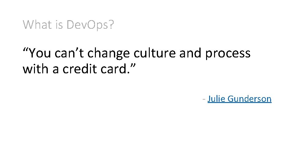 What is Dev. Ops? “You can’t change culture and process with a credit card.