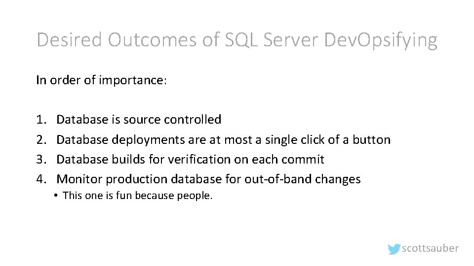 Desired Outcomes of SQL Server Dev. Opsifying In order of importance: 1. 2. 3.