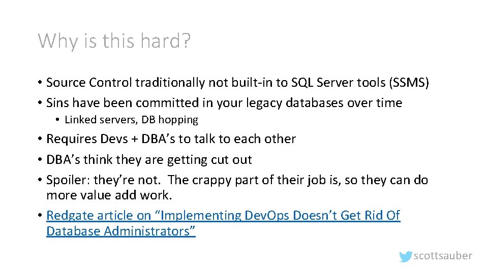 Why is this hard? • Source Control traditionally not built-in to SQL Server tools