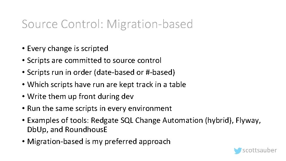 Source Control: Migration-based • Every change is scripted • Scripts are committed to source