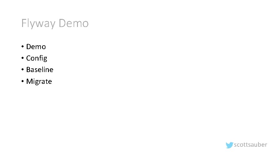 Flyway Demo • Config • Baseline • Migrate scottsauber 