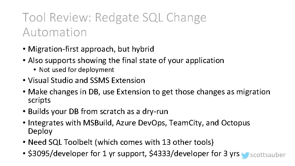 Tool Review: Redgate SQL Change Automation • Migration-first approach, but hybrid • Also supports