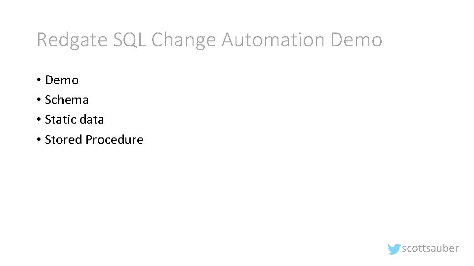 Redgate SQL Change Automation Demo • Schema • Static data • Stored Procedure scottsauber