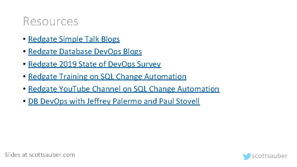 Resources • Redgate Simple Talk Blogs • Redgate Database Dev. Ops Blogs • Redgate