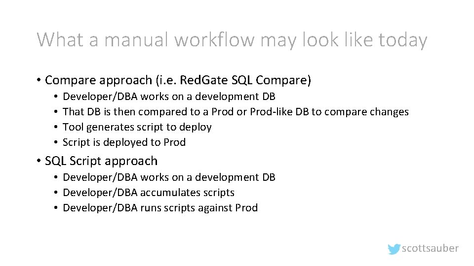 What a manual workflow may look like today • Compare approach (i. e. Red.