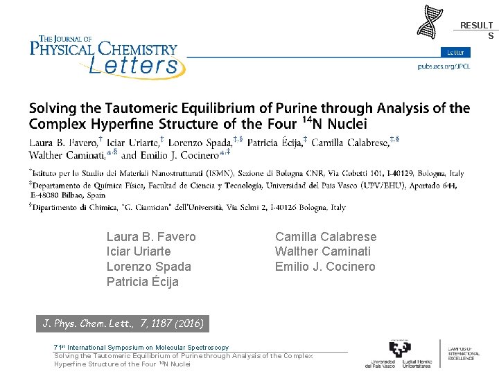 RESULT S Laura B. Favero Iciar Uriarte Lorenzo Spada Patricia Écija Camilla Calabrese Walther