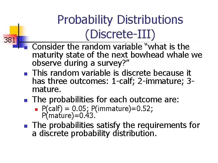 Probability Distributions (Discrete-III) 381 n n n Consider the random variable “what is the
