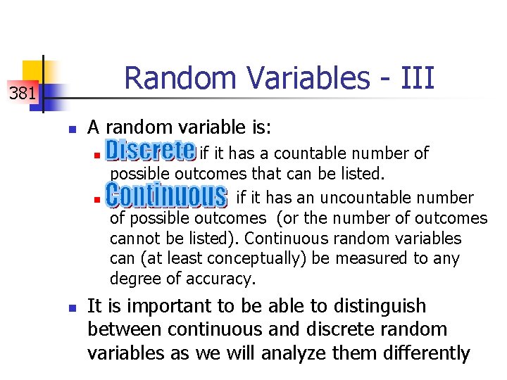 Random Variables - III 381 n A random variable is: n n n if