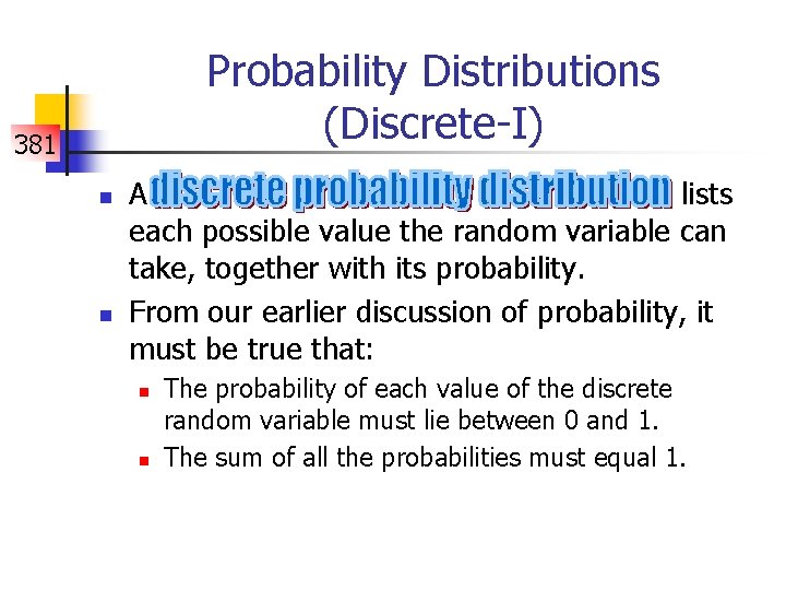 Probability Distributions (Discrete-I) 381 n n A lists each possible value the random variable