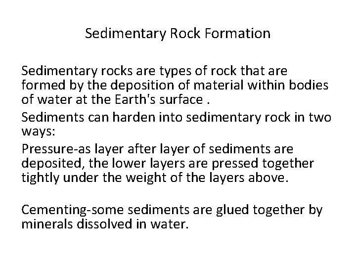 Sedimentary Rock Formation Sedimentary rocks are types of rock that are formed by the