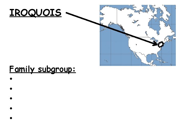 IROQUOIS Family subgroup: • • • 