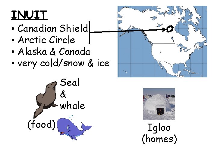 INUIT • Canadian Shield • Arctic Circle • Alaska & Canada • very cold/snow