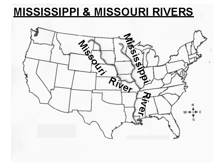 MISSISSIPPI & MISSOURI RIVERS Mis sis er pi River sip ri ou ss Mi