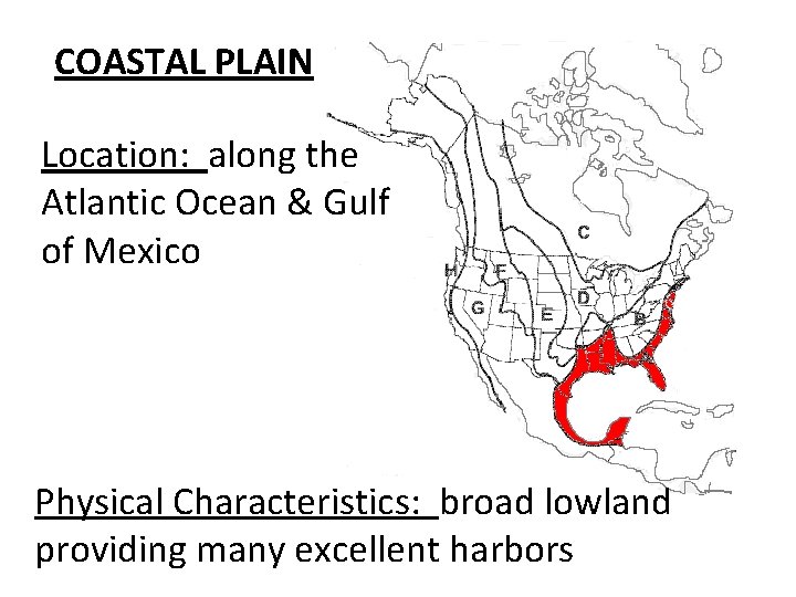 COASTAL PLAIN Location: along the Atlantic Ocean & Gulf of Mexico Physical Characteristics: broad