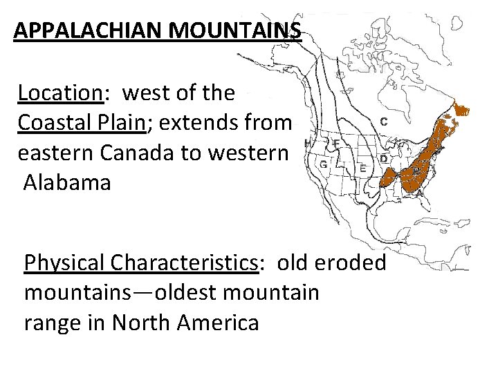 APPALACHIAN MOUNTAINS Location: west of the Coastal Plain; extends from eastern Canada to western
