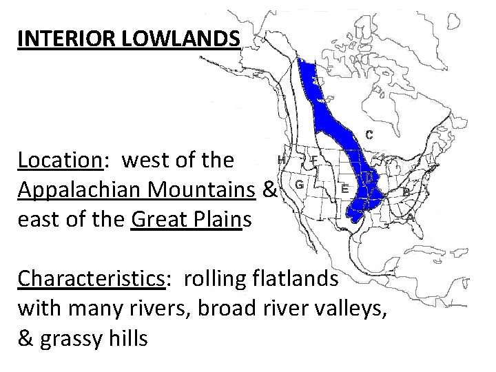 INTERIOR LOWLANDS Location: west of the Appalachian Mountains & east of the Great Plains