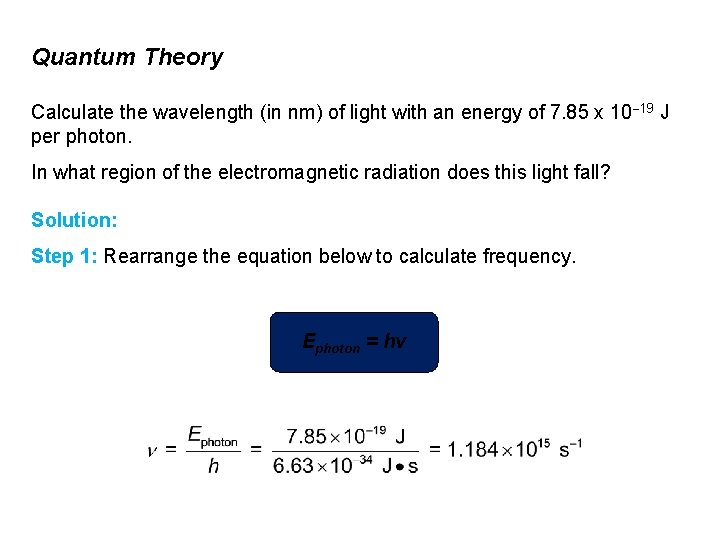 Quantum Theory Calculate the wavelength (in nm) of light with an energy of 7.