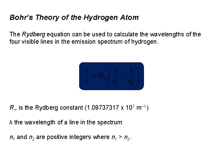 Bohr’s Theory of the Hydrogen Atom The Rydberg equation can be used to calculate