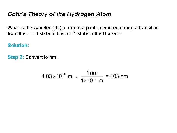 Bohr’s Theory of the Hydrogen Atom What is the wavelength (in nm) of a