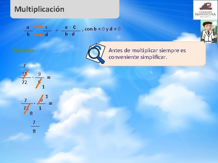 Multiplicación a b c d ∙ = Ejemplo: 7 35 72 7 ∙ ∙