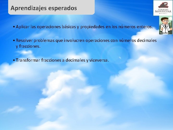 Aprendizajes esperados • Aplicar las operaciones básicas y propiedades en los números enteros. •