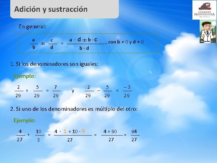 Adición y sustracción En general: a b c d = a∙d b ∙ c