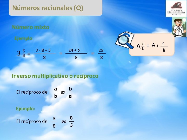 Números racionales (Q) Número mixto Ejemplo: 3 5 8 = 3 ∙ 8 +