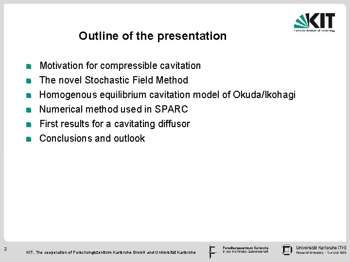 Outline of the presentation Motivation for compressible cavitation The novel Stochastic Field Method Homogenous