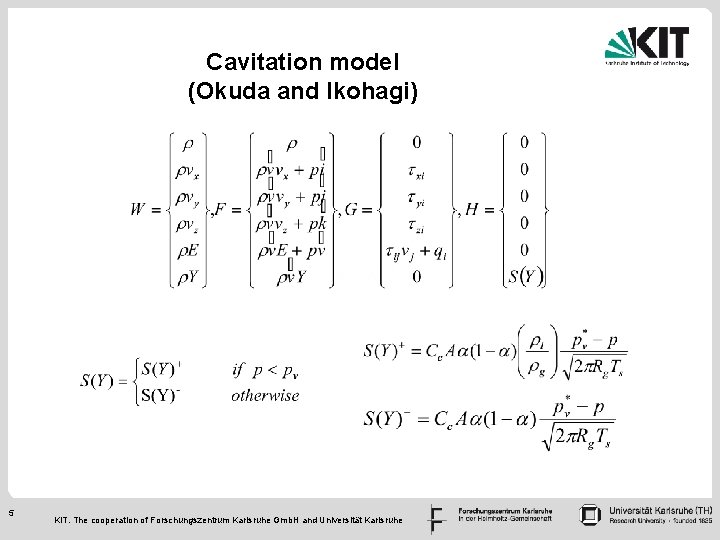 Cavitation model (Okuda and Ikohagi) 5 KIT. The cooperation of Forschungszentrum Karlsruhe Gmb. H