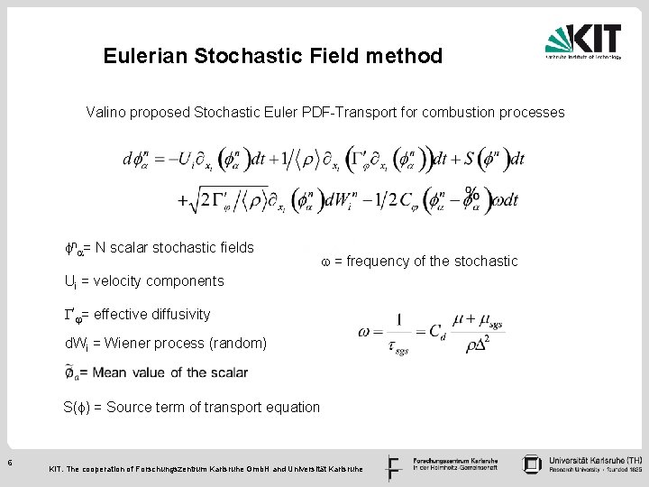 Eulerian Stochastic Field method Valino proposed Stochastic Euler PDF-Transport for combustion processes fna= N