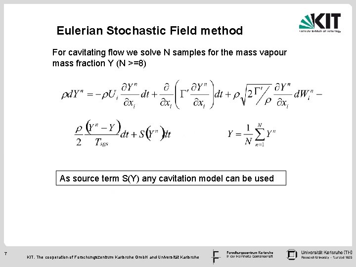 Eulerian Stochastic Field method For cavitating flow we solve N samples for the mass