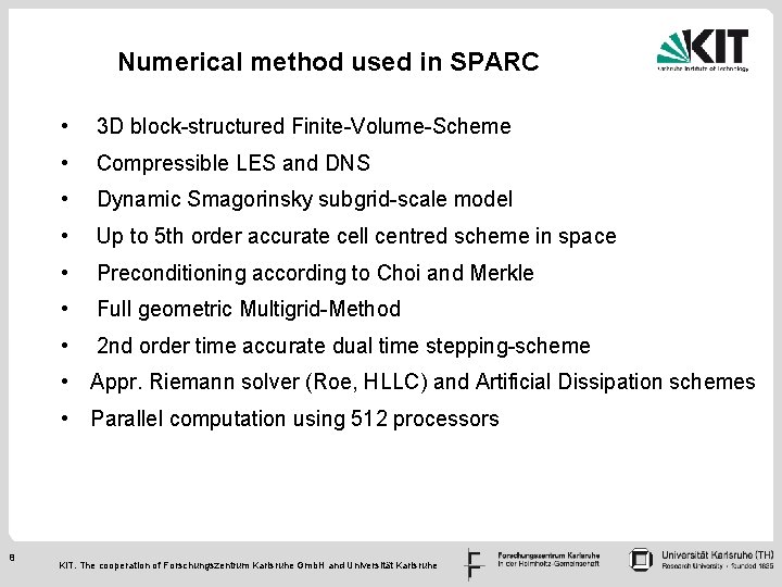 Numerical method used in SPARC • 3 D block-structured Finite-Volume-Scheme • Compressible LES and
