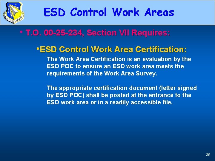 ESD Control Work Areas • T. O. 00 -25 -234, Section VII Requires: •