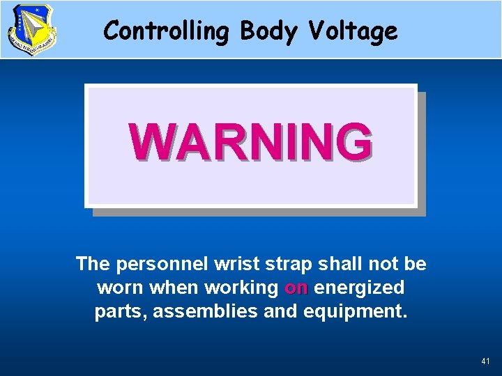 Controlling Body Voltage Wrist Strap Warning WARNING The personnel wrist strap shall not be