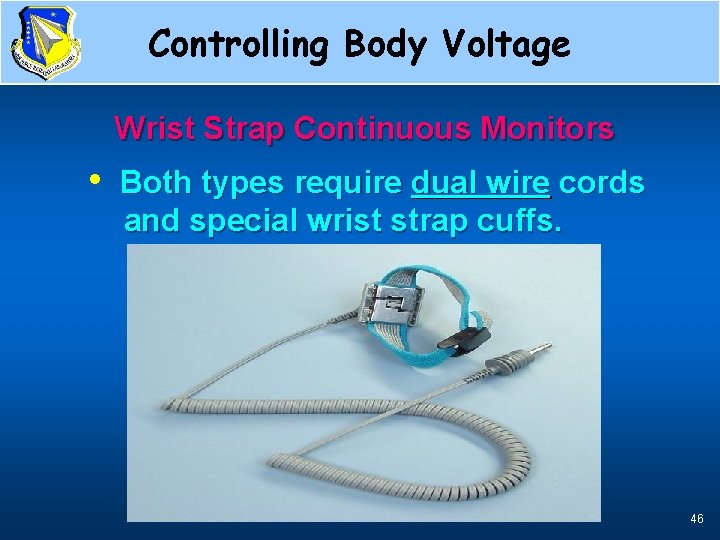 Controlling Body Voltage Dual Wire Cords Wrist Strap Continuous Monitors • Both types require