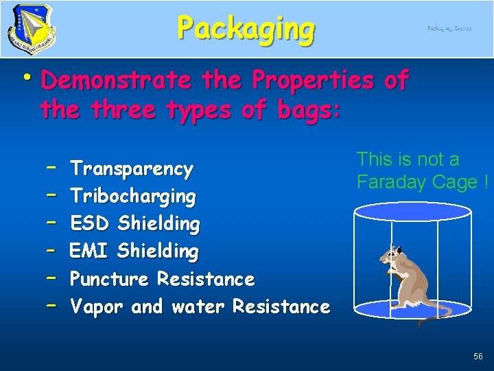 Packaging, Demos • Demonstrate the Properties of the three types of bags: – Transparency