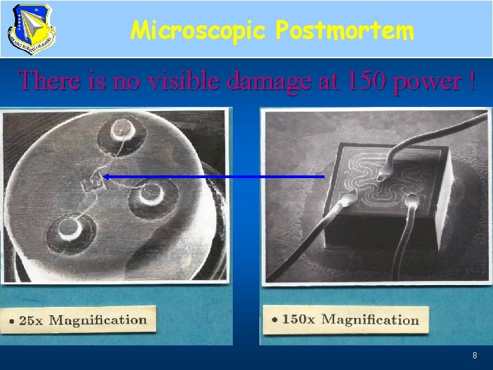 Microscopic Postmortem There is no visible damage at 150 power ! 8 