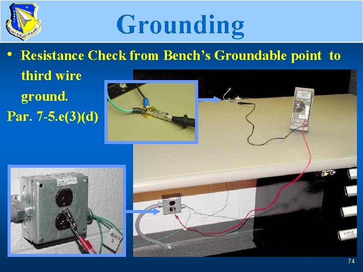 Grounding Bench Ground Check • Resistance Check from Bench’s Groundable point to third wire