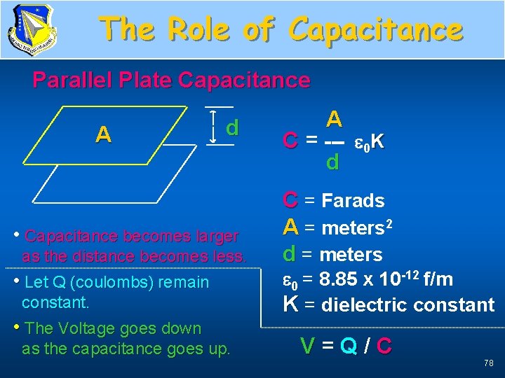 The Role of Capacitance Parallel Plate Example Parallel Plate Capacitance A d • Capacitance