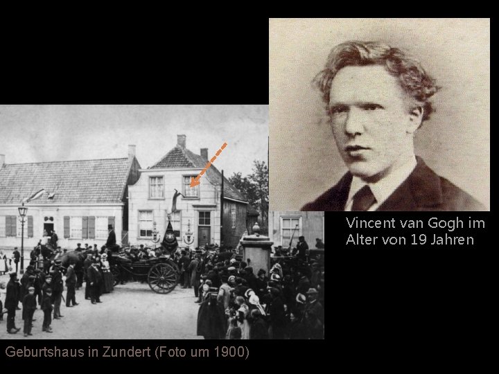 Vincent van Gogh im Alter von 19 Jahren Geburtshaus in Zundert (Foto um 1900)