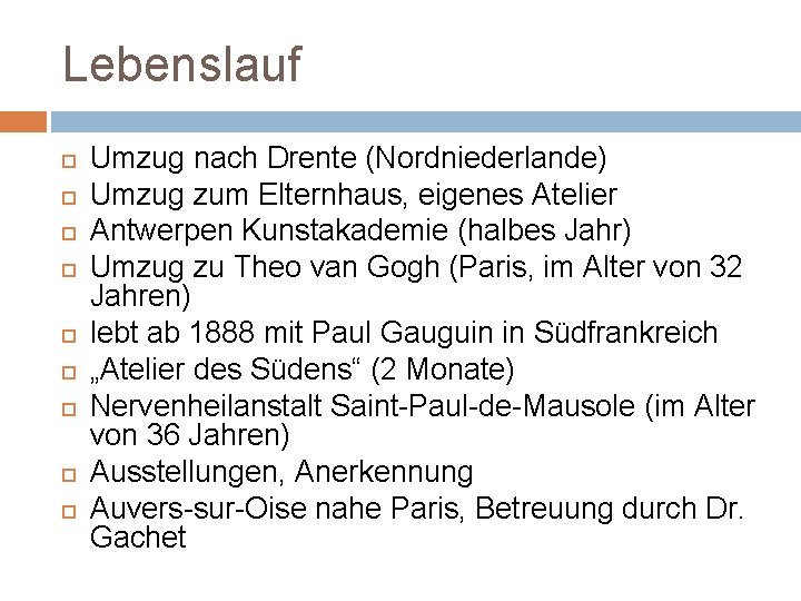 Lebenslauf Umzug nach Drente (Nordniederlande) Umzug zum Elternhaus, eigenes Atelier Antwerpen Kunstakademie (halbes Jahr)